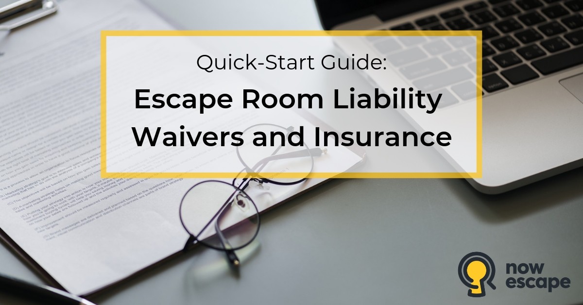 Quick-Start Guide: Escape Room Liability Waivers and Insurance (Download Template)